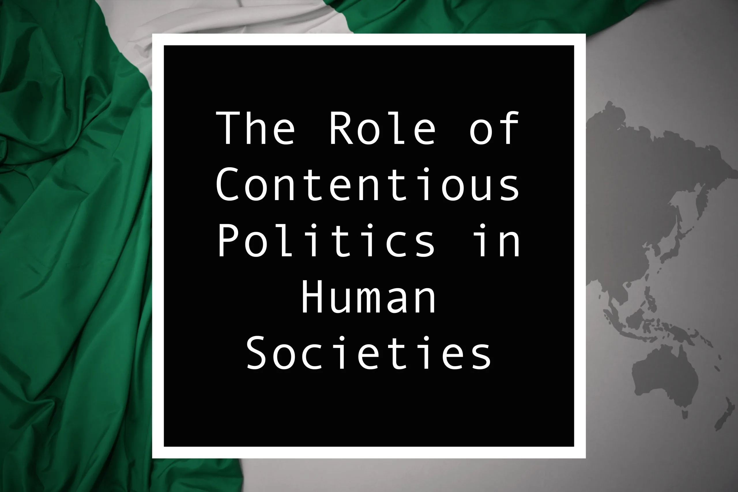 You are currently viewing The Role of Contentious Politics in Human Societies