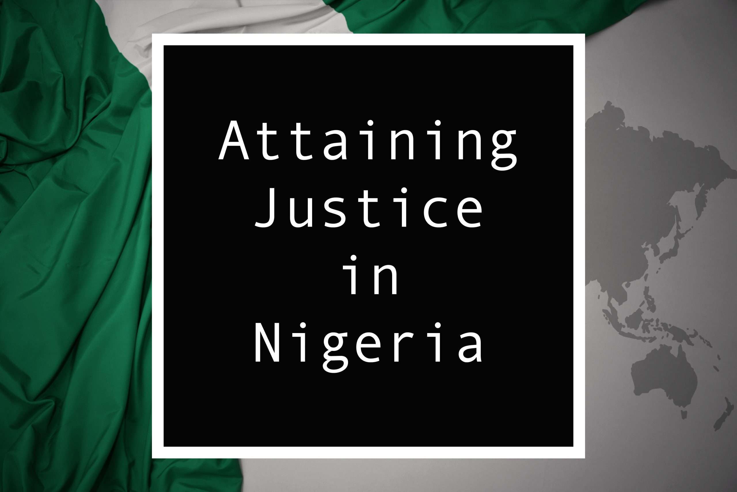 You are currently viewing Attaining Justice in Nigeria: Organizing for a Just Nation