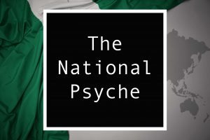 Read more about the article Nigeria and The National Psyche of a Nation