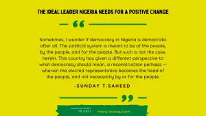 Read more about the article The Ideal Leader Nigeria Needs For a Positive Change