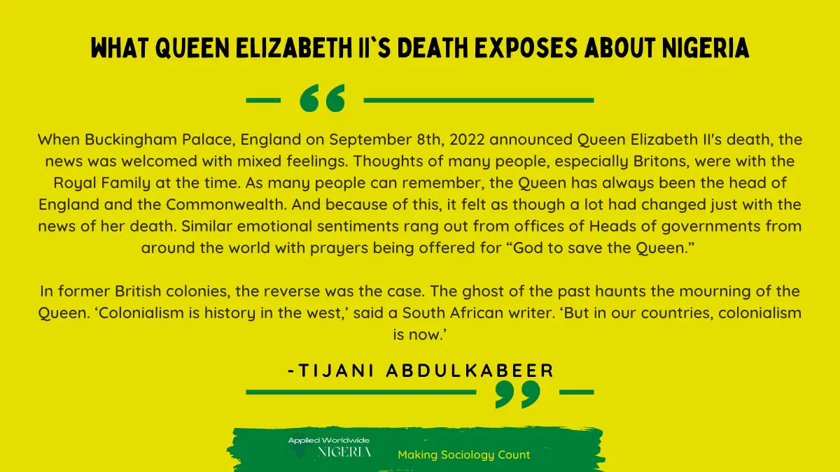 You are currently viewing What Queen Elizabeth II’s Death Exposes about Nigeria