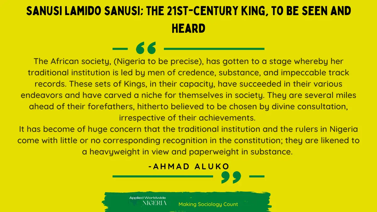 You are currently viewing Sanusi Lamido Sanusi; The 21st-Century King, To Be Seen And Heard