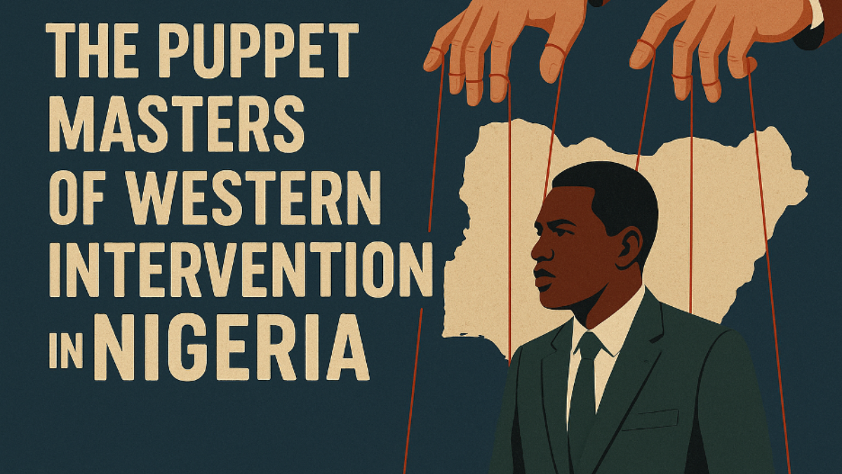 You are currently viewing The Puppeteers: Are Western Nations Sabotaging Nigeria’s Economic Growth?