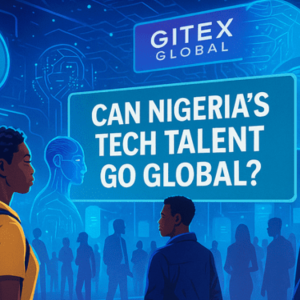 GITEX 2025: Can Nigeria’s Tech Talent Go Global?